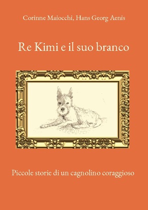 Re Kimi e il suo branco von Aenis,  Hans Georg, Maiocchi,  Corinne