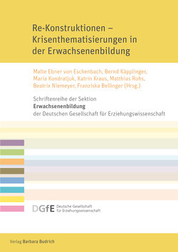 Re-Konstruktionen – Krisenthematisierungen in der Erwachsenenbildung von Ebner von Eschenbach,  Malte, Käpplinger,  Bernd, Kondratjuk,  Maria, Kraus,  Katrin, Niemeyer-Jensen,  Beatrix, Rohs,  Matthias