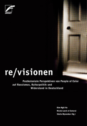 re/visionen von ADEFRA (Schwarze deutsche Frauen/ Schwarze Frauen in Deutschland), al-Samarai,  Nicola Lauré, Banerjee,  Mita, Cevikkollu,  Fatih, Ebua,  Gaston, Eggers,  Maureen Maisha, El-Tayeb,  Fatima, Erdem,  Esra, Erel,  Umut, Ergün,  Mutlu, Ha,  Kien Nghi, Haritaworn,  Jin, Hong,  Young-Sun, Hutson,  Christiane, Ismaiel-Wendt,  Johannes, Johnston-Arthur,  Araba Evelyn, Karawane für die Rechte der Flüchtlinge,  Migrantinnen und Migranten, Koreanische Frauengruppe, Lawson,  Stephen, Leung,  Maggi, Mecheril,  Paul, Mendívil,  Julio, Mysorekar,  Sheila, Omurca,  Muhsin, Popal,  Mariam, Randjelović,  Isidora, Schrade,  Daniel Kojo, Steyerl,  Hito, Tauqir,  Tamsila, Walker,  Barbara, Weheliye,  Alexander G., Wiedenroth-Coulibaly,  Eleonore, Zinflou,  Sascha