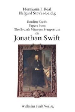 Reading Swift von Arnold,  Bruce, Carnochan,  W. Bliss, Carpenter,  Andrew, Crow,  Nora F., Downie,  J. Alan, Freiburg,  Rudolf, Fróes,  Joao, Löffler,  Arno, Matlak,  Richard E., May,  James E., Ormsby-Lennon,  Hugh, Passmann,  Dirk, Probyn,  Clive T., Real,  Hermann J, Real,  Hermann Josef, Ross,  Ian Simpson, Sabor,  Peter, Schakel,  Peter J., Stöver-Leidig,  Helgard, Weinbrot,  Howard D., Woolley,  James