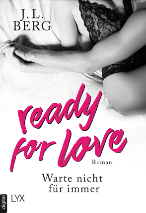 Ready for Love – Warte nicht für immer von Berg,  J. L., Häußler,  Sonja