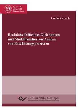 Reaktions-Diffusions-Gleichungen und Modellfamilien zur Analyse von Entzündungsprozessen von Reisch,  Cordula