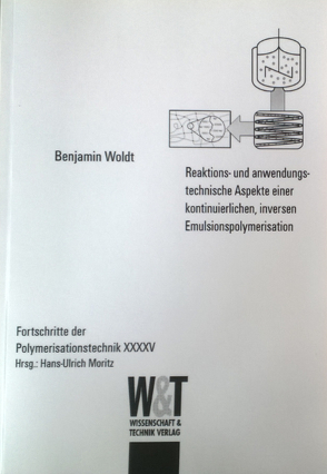 Reaktions- und anwendungstechnische Aspekte einer kontinuierlichen, inversen Emulsionspolymerisation von Benjamin,  Woldt