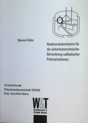 Reaktionskalorimetrie für die sicherheitstechnische Betrachtung radikalischer Polmerisationen von Köhn,  Dennis