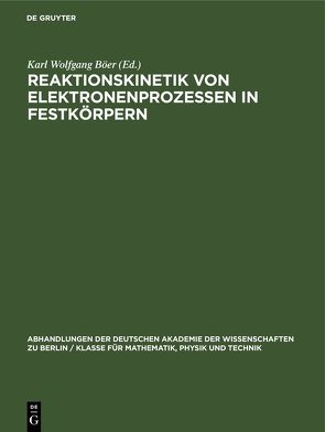 Reaktionskinetik von Elektronenprozessen in Festkörpern von Böer,  Karl Wolfgang