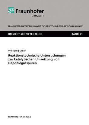 Reaktionstechnische Untersuchungen zur katalytischen Umsetzung von Deponiegasspuren. von Urban,  Wolfgang