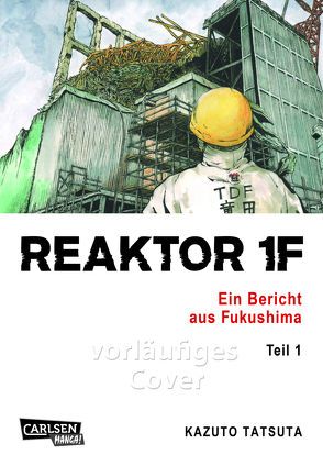 Reaktor 1F – Ein Bericht aus Fukushima 1 von Ossa,  Jens, Tatsuta,  Kazuto