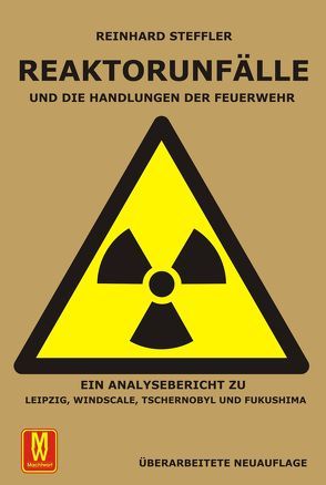 Reaktorunfälle und die Handlungen der Feuerwehr von Steffler,  Reinhard