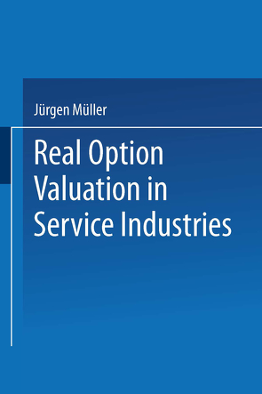 Real Option Valuation in Service Industries von Mueller,  Juergen