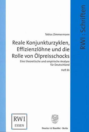 Reale Konjunkturzyklen, Effizienzlöhne und die Rolle von Ölpreisschocks. von Zimmermann,  Tobias