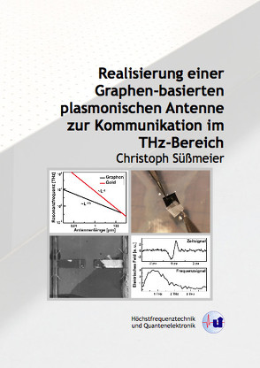 Realisierung einer Graphen-basierten plasmonischen Antenne zur Kommunikation im THz-Bereich von Süßmeier,  Christoph Dieter