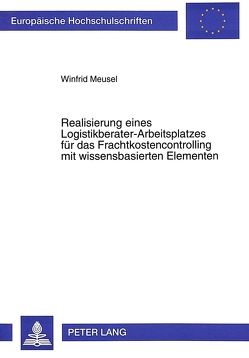 Realisierung eines Logistikberater-Arbeitsplatzes für das Frachtkostencontrolling mit wissensbasierten Elementen von Meusel,  Winfried