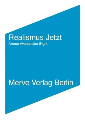 Realismus Jetzt von Avanessian,  Armen, Brassier,  Ray, Churchland,  Paul, Grant,  Iain Hamilton, Harman,  Graham, Laruelle,  François, Meillassoux,  Quentin, Negarestani,  Reza, Pöschl,  Andreas, Toscano,  Alberto, Voullié,  Ronald