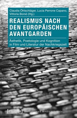 Realismus nach den europäischen Avantgarden von Borso,  Vittoria, Öhlschläger,  Claudia, Perrone Capano,  Lucia