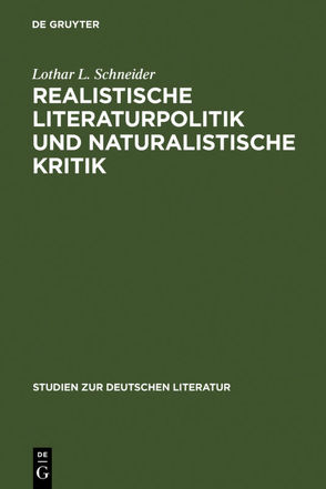 Realistische Literaturpolitik und naturalistische Kritik von Schneider,  Lothar L.