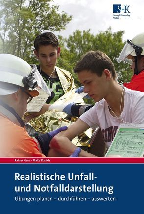 Realistische Unfall- und Notfalldarstellung von Daniels,  Malte, Marx,  Frank, Stens,  Rainer