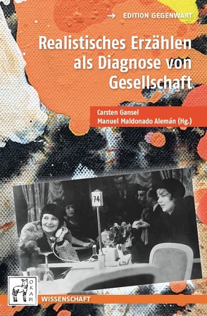 Realistisches Erzählen als Diagnose von Gesellschaft von Gansel,  Carsten, Maldonado Alemán,  Manuel