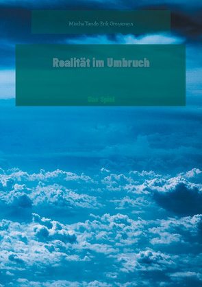 Realität im Umbruch von Grossmann,  Mischa Tassilo Erik