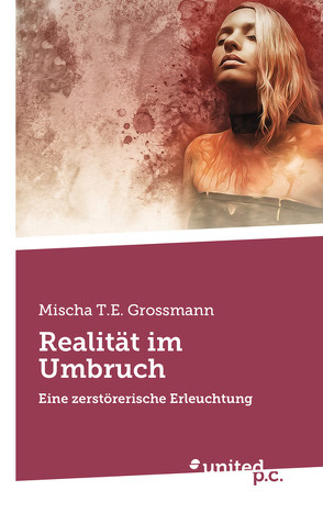 Realität im Umbruch von Grossmann,  Mischa T.E.