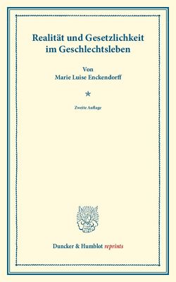 Realität und Gesetzlichkeit im Geschlechtsleben. von Enckendorff,  Marie Luise