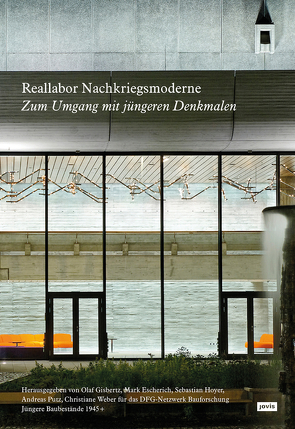 Reallabor Nachkriegsmoderne von DFG-Netzwerk Bauforschung Jüngere Baubestände 1945+, Escherich,  Mark, Gisbertz,  Olaf, Hoyer,  Sebastian, Putz,  Andreas, Weber,  Christiane