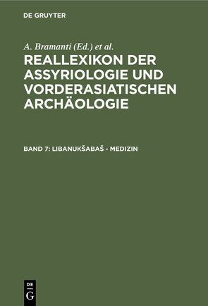 Reallexikon der Assyriologie und Vorderasiatischen Archäologie / Libanukšabaš – Medizin von Bramanti,  A., Ebeling,  Erich, Edzard,  Dietz O, Fechner,  J., Frantz-Szabo,  Gabriella, Greiner,  M., Heigl,  S., Krebernik,  Manfred, Meissner,  Bruno, Morandi Bonacossi,  Daniele, Morello,  N., Postgate,  J. Nicolas, Seidl,  Ursula, Soden,  Wolfram von, Stol,  Marten, Streck,  Michael P., Weidner,  Ernst, Wilhelm,  Gernot