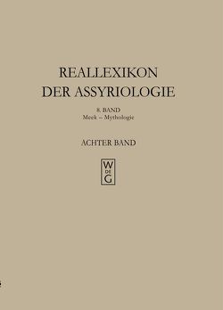 Reallexikon der Assyriologie und Vorderasiatischen Archäologie / Meek – Mythologie von Bramanti,  A., Ebeling,  Erich, Edzard,  Dietz O, Fechner,  J., Frantz-Szabo,  Gabriella, Greiner,  M., Heigl,  S., Krebernik,  Manfred, Meissner,  Bruno, Morandi Bonacossi,  Daniele, Morello,  N., Postgate,  J. Nicolas, Seidl,  Ursula, Soden,  Wolfram von, Stol,  Marten, Streck,  Michael P., Weidner,  Ernst, Wilhelm,  Gernot