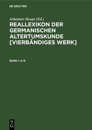 Reallexikon der germanischen Altertumskunde [Vierbändiges Werk] / A–E von Hoops,  Johannes