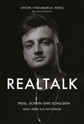 REALTALK. Trug, Schein und Schulden. Mein Leben als Influencer von Radovic,  Josip, Rinas,  Anton