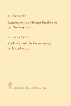 Reanimation verschiedener Krankheiten des Nervensystems / Zur Physiologie der Blutgerinnung bei Neugeborenen von Warter,  Wilhelm