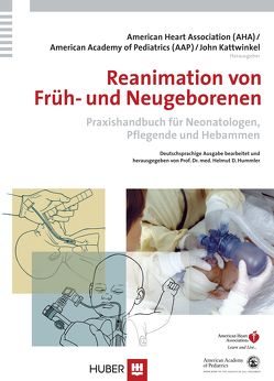 Reanimation von Früh- und Neugeborenen von American Academy of Pediatrics (AAP), American Heart Association (AHA), Herrmann,  Michael, Hummler,  Helmut D, Kattwinkel,  John