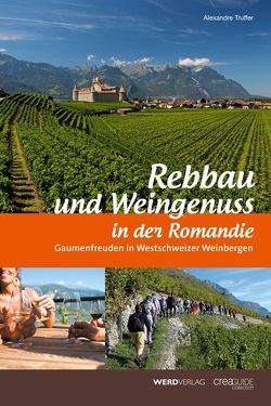 Rebbau und Weingenuss in der Romandie von Truffer,  Alexandre