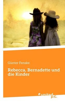 Rebecca, Bernadette und die Kinder von Fenske,  Günter