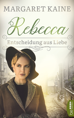 Rebecca – Entscheidung aus Liebe von Kaine,  Margaret, Kramp,  Katharina