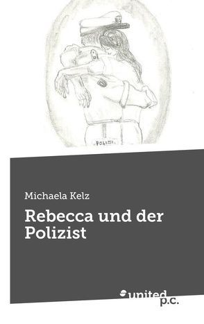 Rebecca und der Polizist von Kelz,  Michaela