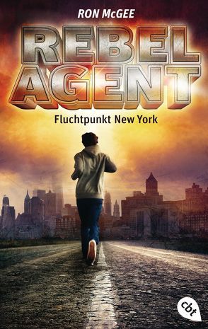 REBEL AGENT – Fluchtpunkt New York – von McGee,  Ron, Ohlsen,  Tanja