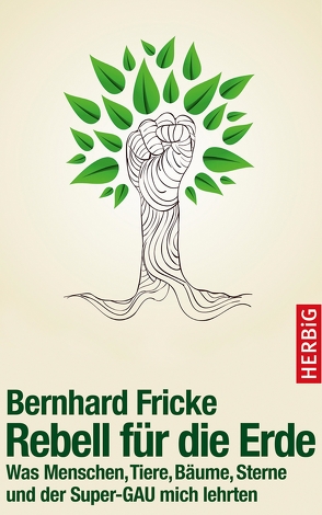 Rebell für die Erde von Fricke,  Bernhard