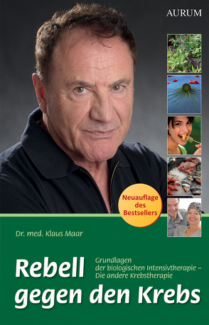 Rebell gegen den Krebs von Maar,  Dr. med. Klaus