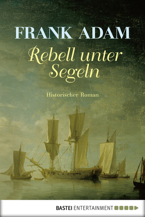 Rebell unter Segeln von Adam,  Frank, Delfs,  Rainer