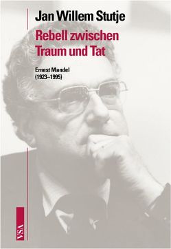 Rebell zwischen Traum und Tat von Stutje,  Jan Willem