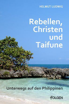 Rebellen, Christen und Taifune von Ludwig,  Helmut