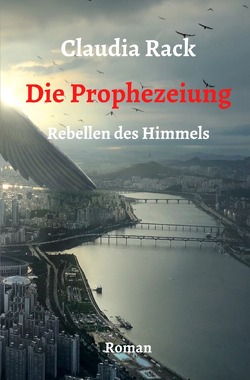 Rebellen des Himmels / Die Prophezeiung von Rack,  Claudia