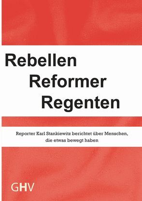 Rebellen Reformer Regenten von Langenbucher,  Wolfgang R, Stankiewitz,  Karl, Stankiewitz,  Thomas