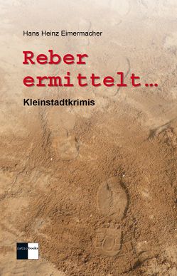 Reber ermittelt … von Eimermacher,  Hans Heinz