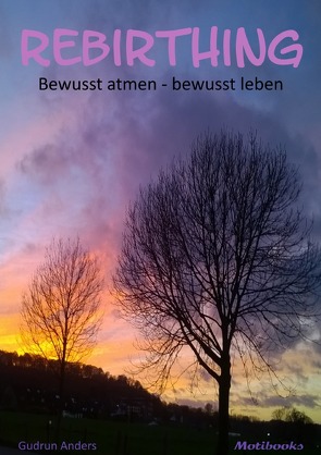 Rebirthing: bewusst atmen – bewusst leben von Anders,  Gudrun