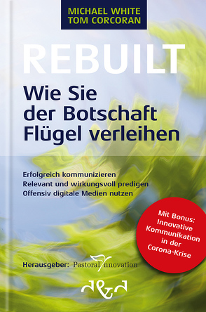 Rebuilt – Wie Sie der Botschaft Flügel verleihen von Corcoran,  Tom, Schätzle,  Robert, Seidel,  Johannes, White,  Michael