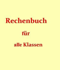 Rechenbuch für alle Klassen von Dr. Endres,  Werner