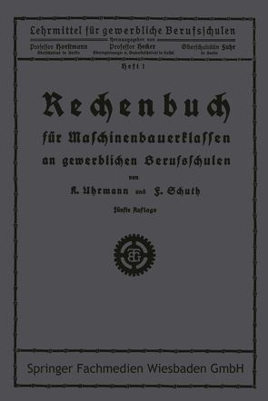 Rechenbuch für Maschinenbauerklassen an gewerblichen Berufsschulen von Schuth, Uhrmann