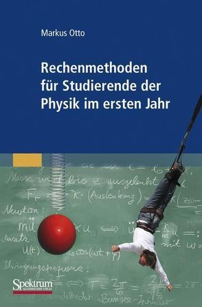 Rechenmethoden für Studierende der Physik im ersten Jahr von Otto,  Markus