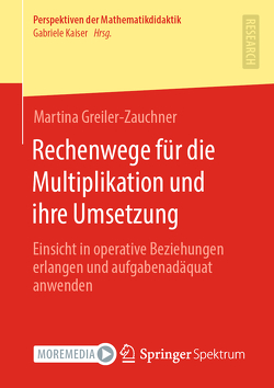 Rechenwege für die Multiplikation und ihre Umsetzung von Greiler-Zauchner,  Martina